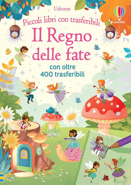 Il regno delle fate. Ediz. a colori. Con trasferibili - Abigail Wheatley - copertina