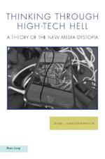 Thinking through High-Tech Hell: A Theory of the New Media Dystopia