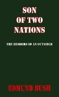 Son of Two Nations: The Memoirs of an Outsider