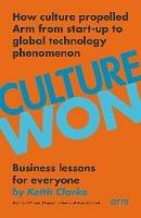 Culture Won: How culture propelled Arm from start-up to global technology phenomenon