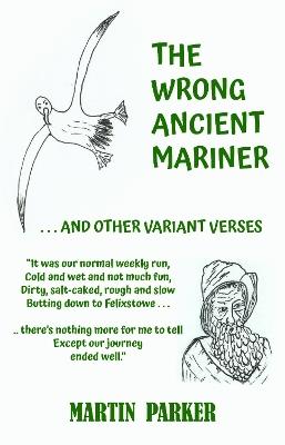 The Wrong Ancient Mariner: And Other Variant Verses - Martin Parker - cover