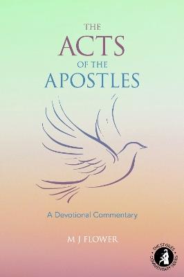 The Acts of the Apostles: A Devotional Commentary - M J Flower - cover