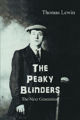 The Peaky Blinders: The Next Generation - Thomas Lewin - cover