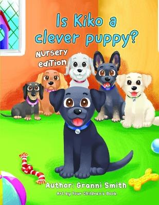 Is Kiko a Clever Puppy: Nursery Edition - Granni Smith - cover