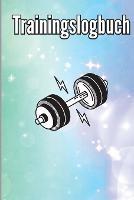 Trainingsbuch: Trainingsaufzeichnungsbuch und Trainingsprotokoll, UEbungs-Notizbuch und Fitness-Tagebuch fur das Personal Training - Stephan George - cover