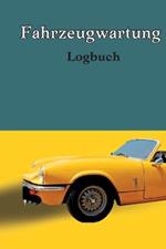 Logbuch fur die Autowartung: Wartungs- und Reparaturbuch Auto Wartungsprotokoll OElwechsel Protokoll, Fahrzeug- und Autowartung, Motor, Kraftstoff, Meilen, Reifen Protokollnotizen