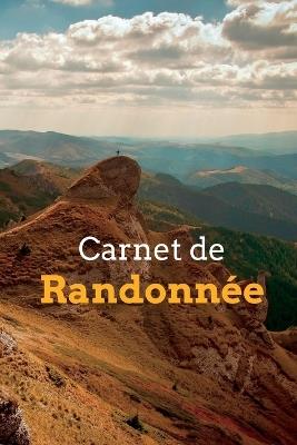 Le Carnet de Randonnée: Enregistrez toutes vos randonnées - Cadeaux pour les randonneurs et les amateurs de sports de plein air - Oceane Quincy - cover