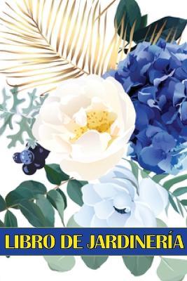 Libro de jardineria: Libro diario de jardineria para amantes de la jardineria, Flores, Frutas, Hortalizas Instrucciones de plantacion y cuidado - Miguelle Badosa - cover