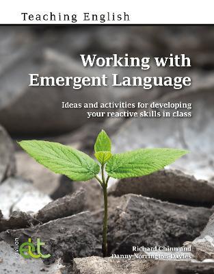 Working with Emergent Language: Ideas and activities for developing your reactive skills in class - Richard Chinn,Danny Norrington-Davies - cover