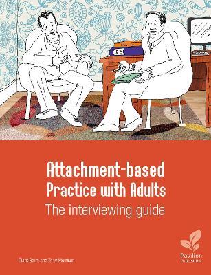 Attachment-based Practice with Adults: The interviewing guide - Clark Baim,Tony Morrison - cover