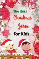 The Best Christmas Jokes for Kids: Interactive and Fun Christmas Joke Book for Kids and Family - Josh Grunn - cover