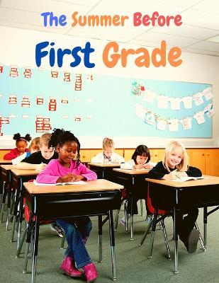 The Summer Before First Grade: Study Reading, Writing and math for 1st Grade - Prime Books Pub - cover
