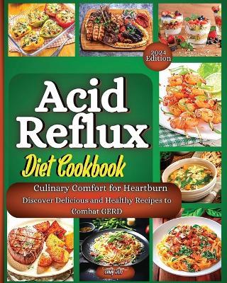 Acid Reflux Diet Cookbook: The Complete Guide With The Full Food List, Step-By-Step Plan, And Expert Strategies To Effectively Treat And Cure GERD And Lasting Relief - Emily Soto - cover