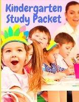 Kindergarten Study Packet: Independent Practice Packets That Help Children Learn Write, Read and Math - Utopia Publisher - cover