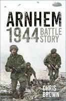 Arnhem 1944: Battle Story - Chris Brown - cover