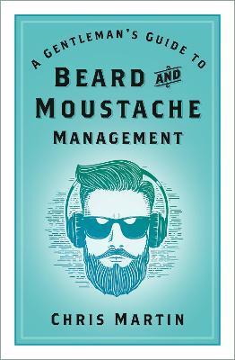 A Gentleman's Guide to Beard and Moustache Management - Chris Martin - cover