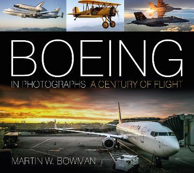 Boeing in Photographs: A Century of Flight - Martin W. Bowman - cover