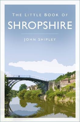 The Little Book of Shropshire - John Shipley - cover