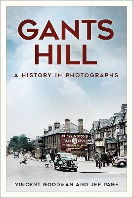 Gants Hill: A History in Photographs - Vincent Goodman,Jef Page - cover