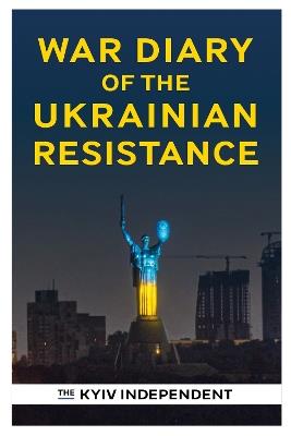 War Diary of the Ukrainian Resistance - The Kyiv Independent - cover