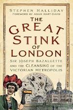 The Great Stink of London: Sir Joseph Bazalgette and the Cleansing of the Victorian Metropolis