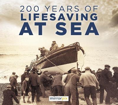 200 Years of Lifesaving at Sea - Mirrorpix - cover