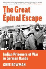 The Great Épinal Escape: Indian Prisoners of War in German Hands