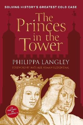 The Princes in the Tower: Solving History's Greatest Cold Case - Philippa Langley - cover