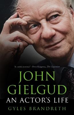 John Gielgud: An Actor's Life - Gyles Brandreth - cover
