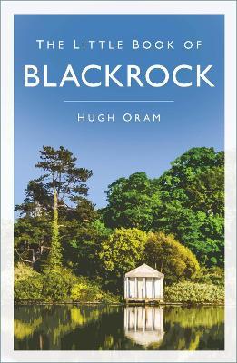The Little Book of Blackrock - Hugh Oram - cover