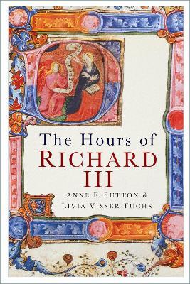 The Hours of Richard III - Anne F. Sutton,Livia Visser-Fuchs - cover