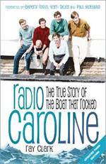 Radio Caroline: The True Story of the Boat that Rocked