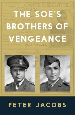 The SOE's Brothers of Vengeance - Peter Jacobs - cover