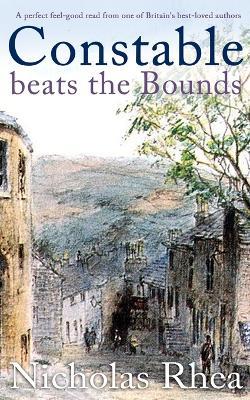 CONSTABLE BEATS THE BOUNDS a perfect feel-good read from one of Britain's best-loved authors - Nicholas Rhea - cover