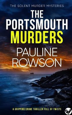 THE PORTSMOUTH MURDERS a gripping crime thriller full of twists - Pauline Rowson - cover