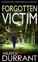 FORGOTTEN VICTIM an absolutely gripping crime mystery with a massive twist - Helen H Durrant - cover