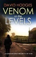 VENOM ON THE LEVELS an addictive crime thriller full of twists - David Hodges - cover