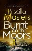 BURNT ON THE MOORS a gripping murder mystery - Priscilla Masters - cover