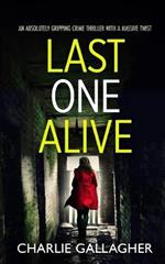 LAST ONE ALIVE an absolutely gripping crime thriller with a massive twist