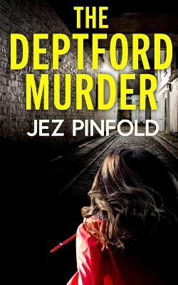 THE DEPTFORD MURDER an absolutely gripping crime mystery with a massive twist - Jez Pinfold - cover