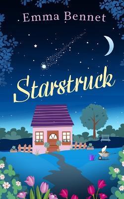 STARSTRUCK a heartwarming, feel-good romance to fall in love with - Emma Bennet - cover