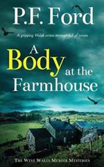 A BODY AT THE FARMHOUSE a gripping Welsh crime mystery full of twists