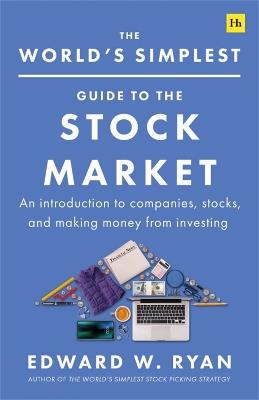 The World's Simplest Guide to the Stock Market: An introduction to companies, stocks, and making money from investing - Edward W. Ryan - cover