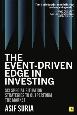 The Event-Driven Edge in Investing: Six Special Situation Strategies to Outperform the Market - Asif Suria - cover