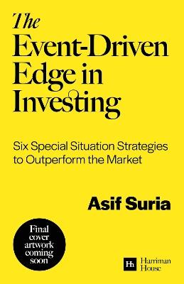 The Event-Driven Edge in Investing: Six Special Situation Strategies to Outperform the Market - Asif Suria - cover