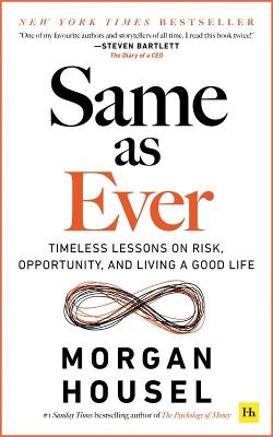 Same as Ever: Timeless Lessons on Risk, Opportunity and Living a Good Life - Morgan Housel - cover