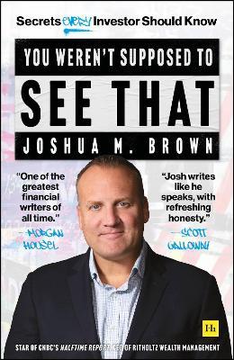 You Weren't Supposed To See That: Secrets Every Investor Should Know - Joshua M. Brown - cover