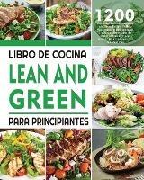 Libro De Cocina Lean And Green Para Principiantes: 1200 Dias De Recetas Magras y Verdes Faciles y Deliciosas Para Ayudarte a Controlar La Figura y Mantenerte Sano Aprovechando El Poder De Las Comidas Fueling Hacks - Lendocin Dress - cover