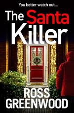 The Santa Killer: The BRAND NEW addictive, page-turning crime thriller from Ross Greenwood