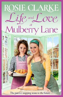 Life and Love at Mulberry Lane: The BRAND NEW instalment in Rosie Clarke's Mulberry Lane historical saga series for 2023 - Rosie Clarke - cover